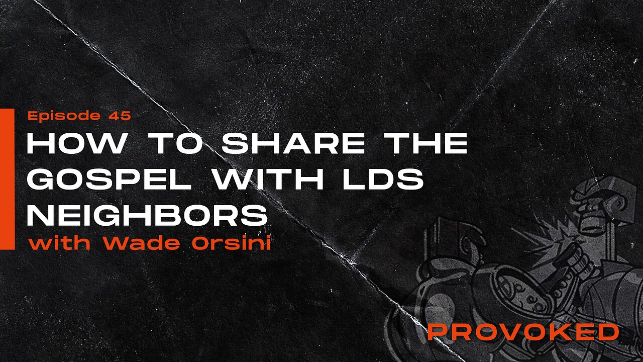 #45 - How to share the Gospel LDS w/ Wade Orsini