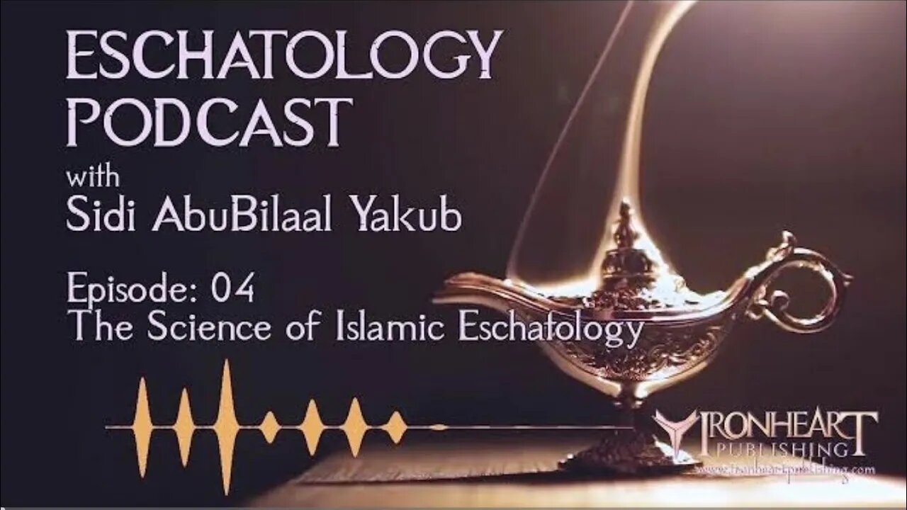 Eschatology Podcast | Episode 04 |Sidi AbuBilaal Yakub
