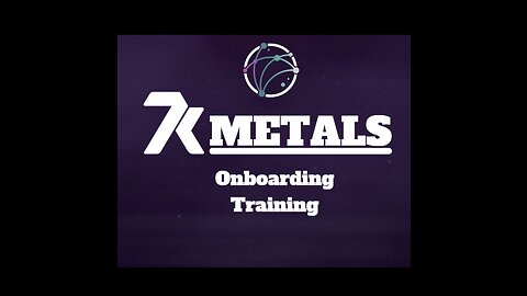 7k Metals Full Onboarding