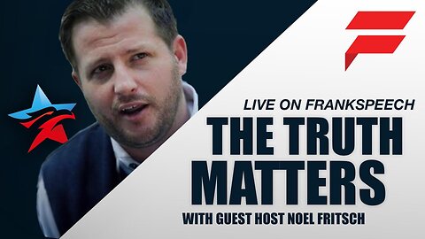 The Truth Matter | Guest Host Noel Fritsch | 18 October 2024 12PM EST