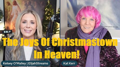 Kat Kerr: The Joys Of Christmastown In Heaven!