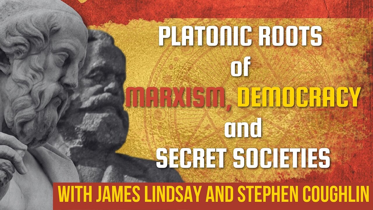 Platonic Roots of Marxism, Democracy & Secret Societies w/Dr. James Lindsay & Stephen Coughlin