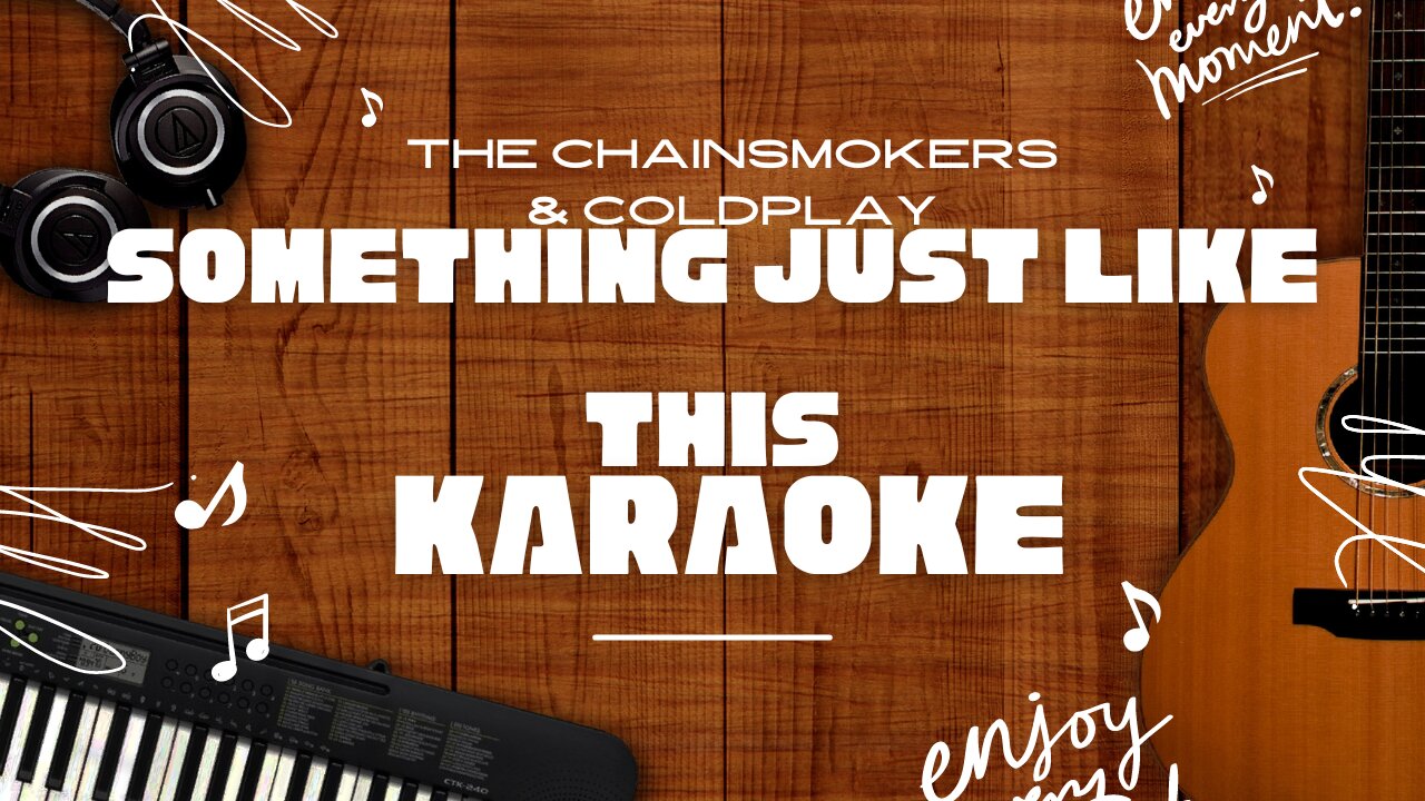 Something Just Like This - The Chainsmokers & Coldplay♬ Karaoke