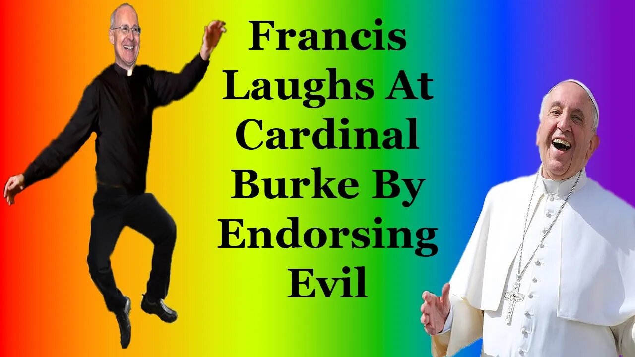 Francis Laughs At Cardinal Burke By Endorsing Evil