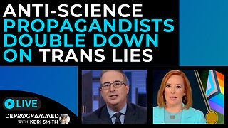 Anti-Science Propagandists Double Down on Trans Lies - LIVE Deprogrammed with Keri Smith