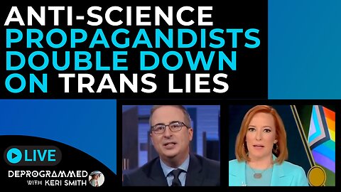 Anti-Science Propagandists Double Down on Trans Lies - LIVE Deprogrammed with Keri Smith