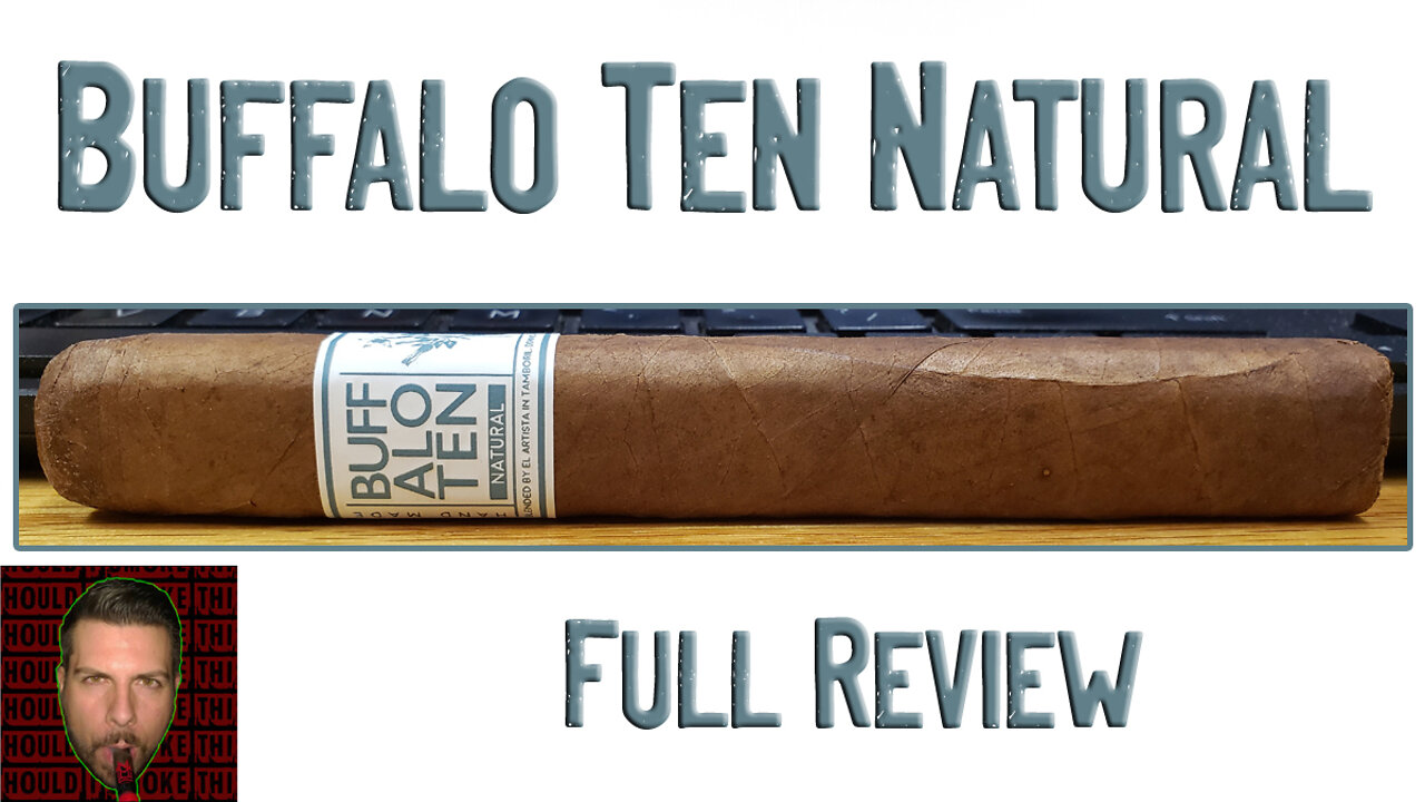 Buffalo Ten Natural (Full Review) - Should I Smoke This