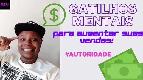 AUTORIDADE - AUMENTE AS VENDAS E GANHE MUITO DINHEIRO COM GATILHOS MENTAIS #02