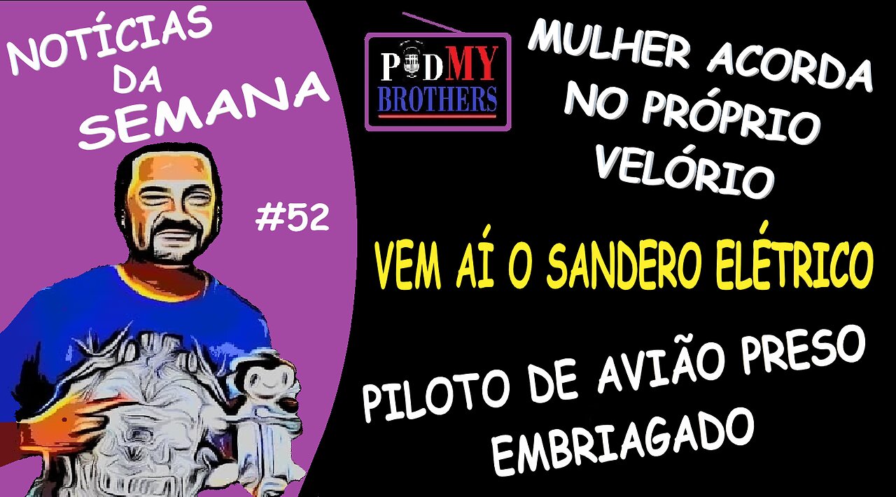 NOTÍCIAS DA SEMANA - PODMYBROTHERS #52