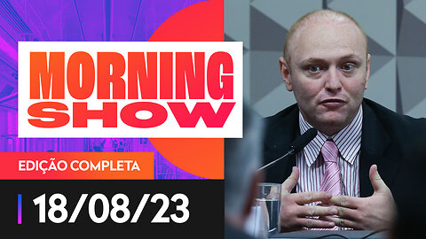 PF CONVOCA HACKER WALTER DELGATTI PARA NOVO DEPOIMENTO - MORNING SHOW - 18/08/2023