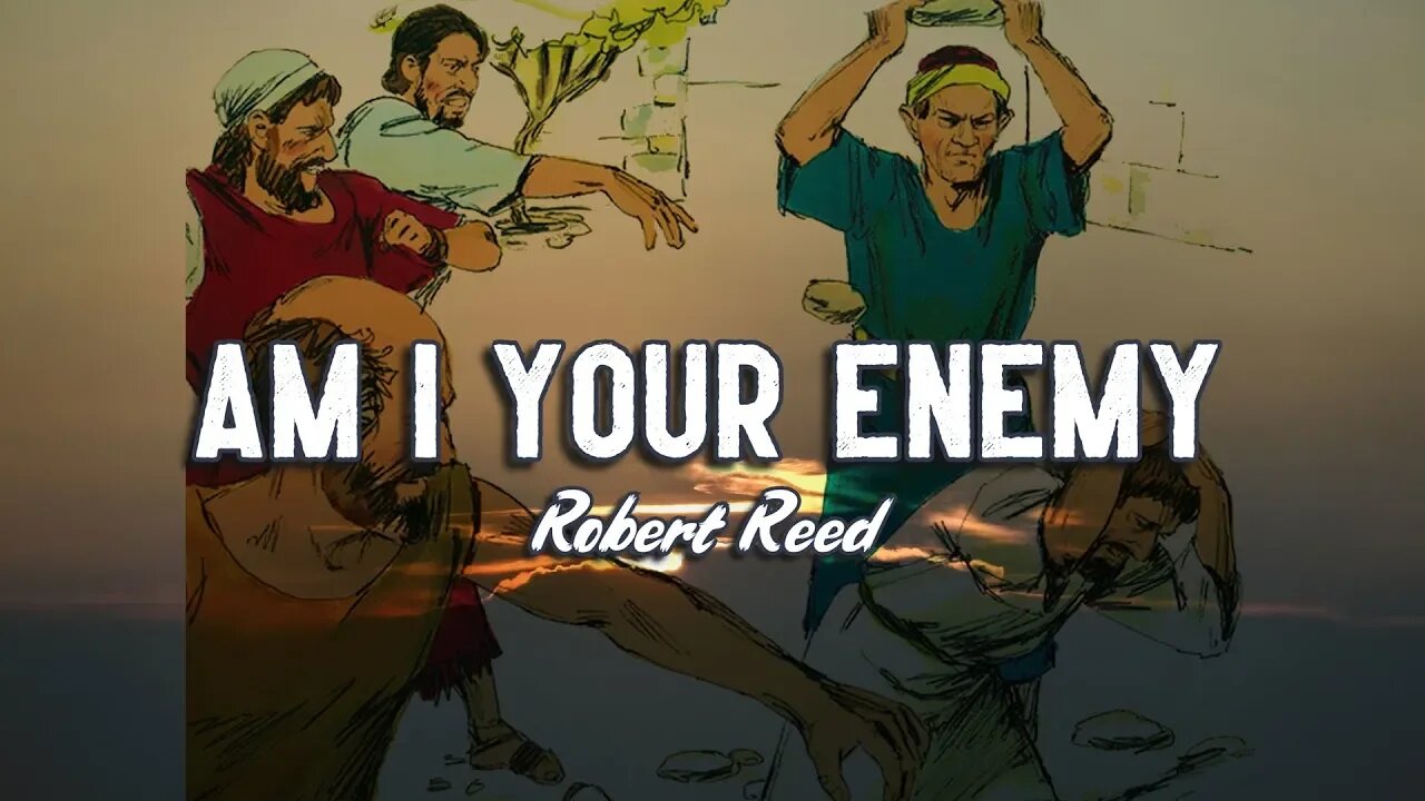 Robert Reed - Am I Your Enemy