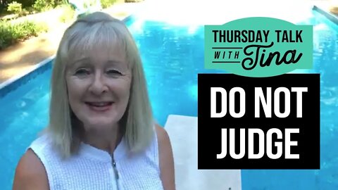 Thursday Talk with Tina: Do Not Judge