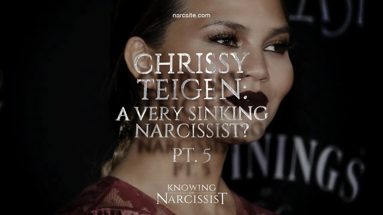 Chrissy Teigen : A Very Sinking Narcissist? Part 5