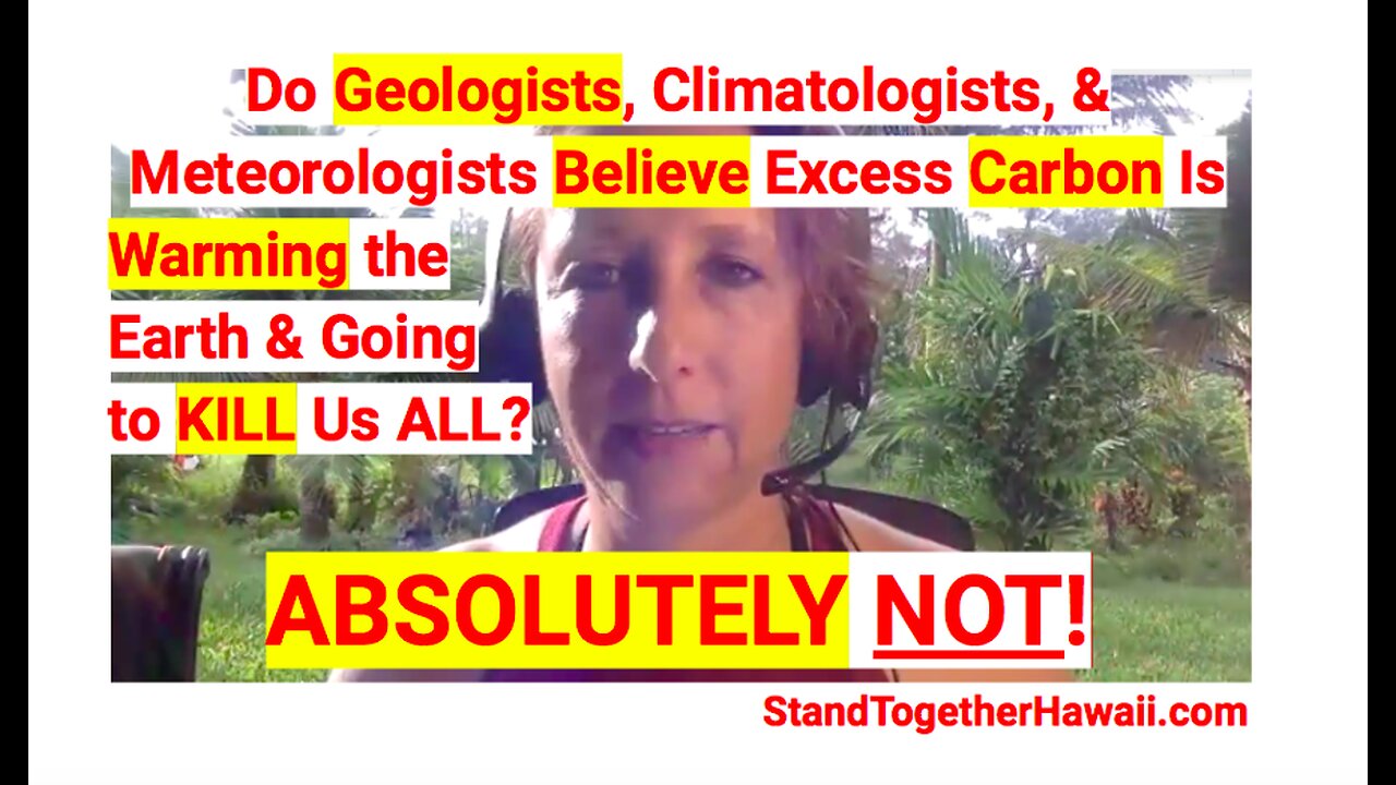 Do Geologists & Climatologists Believe Excess Carbon Is Warming the Earth & Going to KILL Us ALL? NO