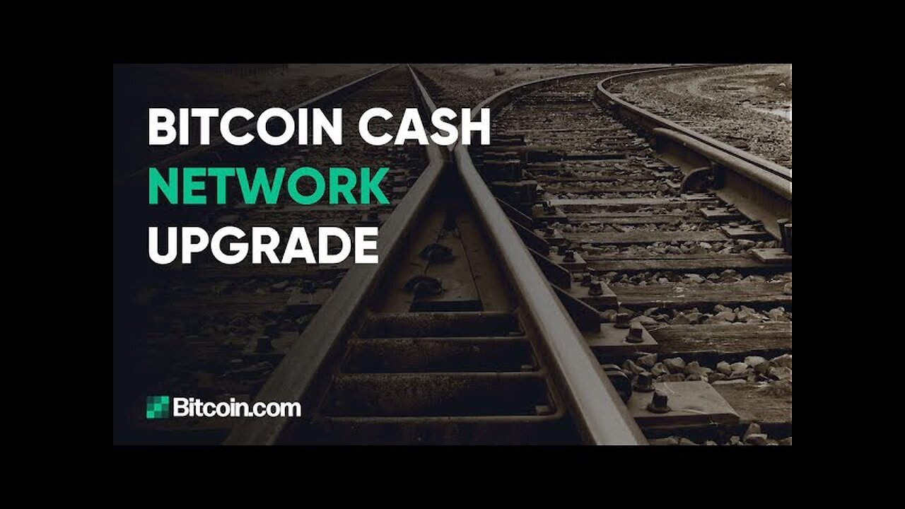 Bitcoin Cash network upgrade: The Bitcoin.com Weekly Update