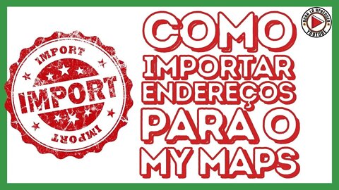 Importar Diversos Endereços | Recursos do Mapa a partir de um Arquivo Google My Maps