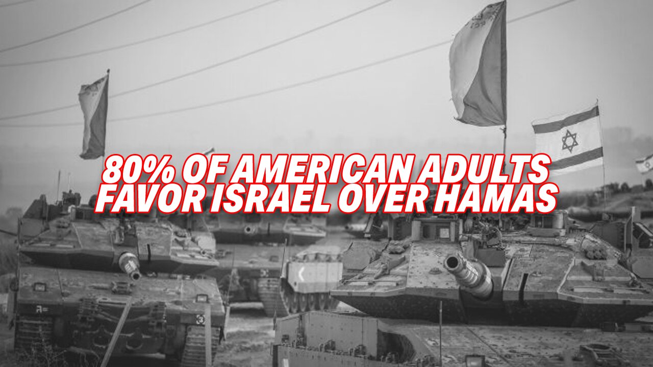 HARVARD SURVEY REVEALS: 80% OF U.S. ADULTS FAVOR ISRAEL OVER HAMAS