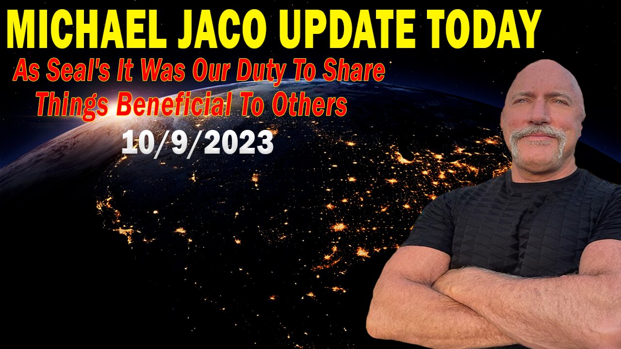 Michael Jaco Update Today Oct 9: "As Seal's It Was Our Duty To Share Things Beneficial To Others"