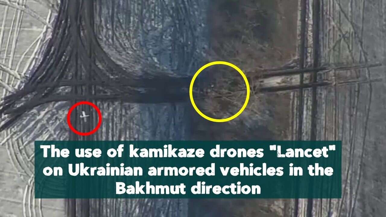 The use of kamikaze drones "Lancet" on Ukrainian armored vehicles in the Bakhmut direction