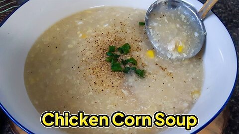 Cozy & Delicious: How to Make the Perfect Chicken Corn Soup!