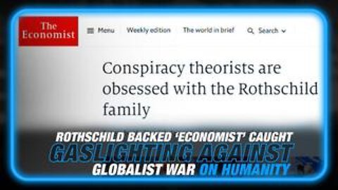 Rothschild Publication...'The Economist' Caught Gaslighting Against Globalists War on Humanity