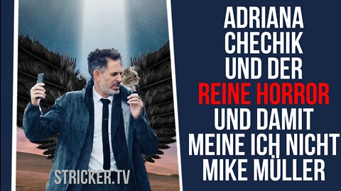 Adriana Chechik und der reine Horror und damit meine ich nicht Mike Müller