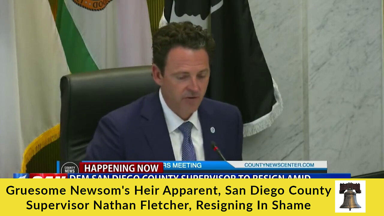 Gruesome Newsom's Heir Apparent, San Diego County Supervisor Nathan Fletcher, Resigning In Shame