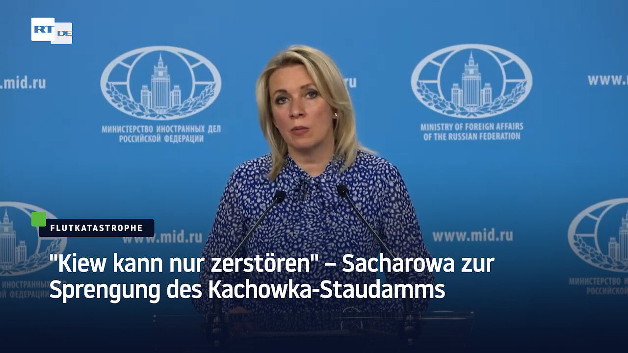 "Kiew kann nur zerstören" – Sacharowa zur Sprengung des Kachowka-Staudamms