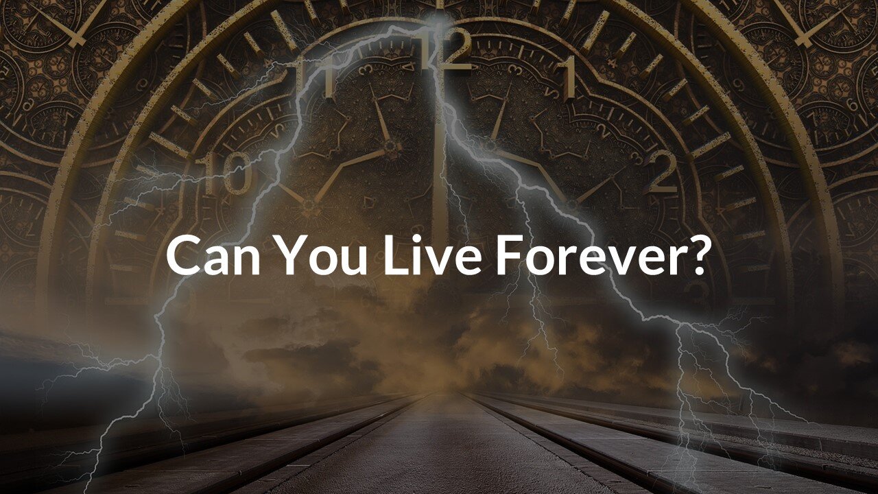 Can You Live Forever?