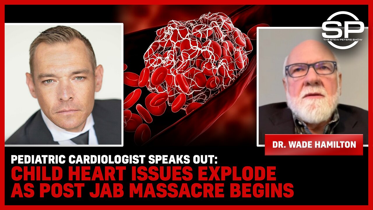 Pediatric Cardiologist SPEAKS OUT: Child Heart Issues EXPLODE As Post Jab Massacre Begins