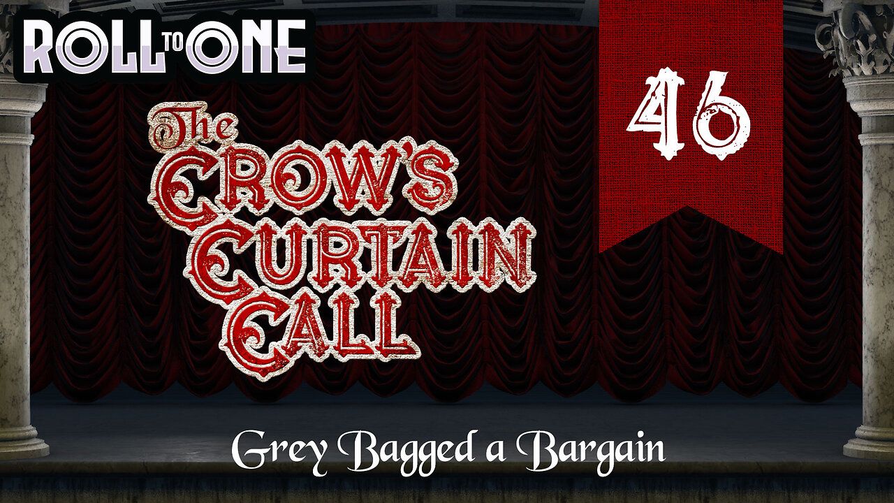 Grey Bagged a Bargain | Crow's Curtain Call | Episode 46