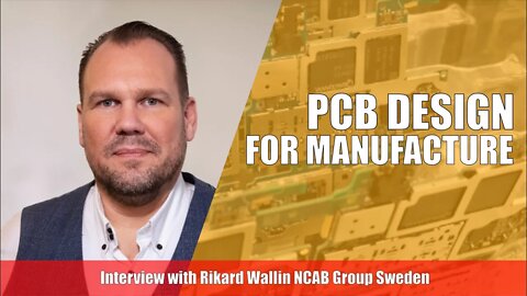 PCB Design For Manufacture Interview With Rikard Wallin NCAB Group