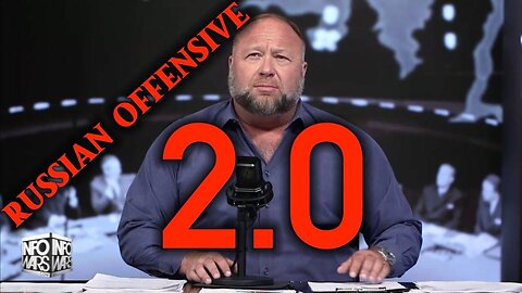 Russian 2nd Offensive To Start Before Anniversary: Called By Alex Jones