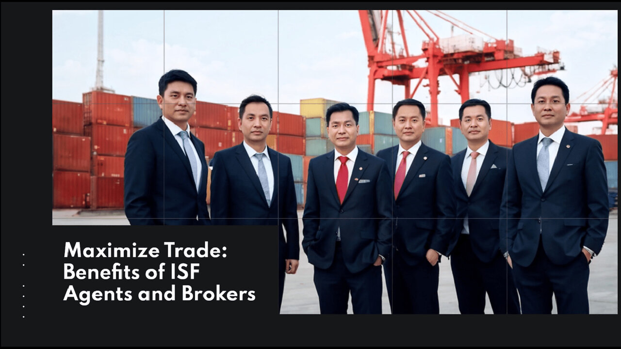 Unleashing the Power of ISF Agents and Brokers in International Trade!