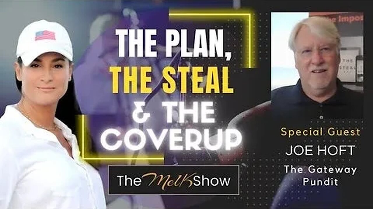 Mel K & Gateway Pundit Joe Hoft On The Plan, Steal & CoverUp, True Reporting To Save America