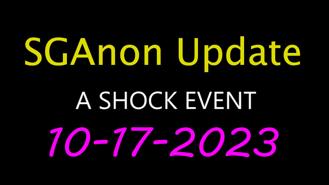 SG Anon Update - Shock Event 10.17.2023