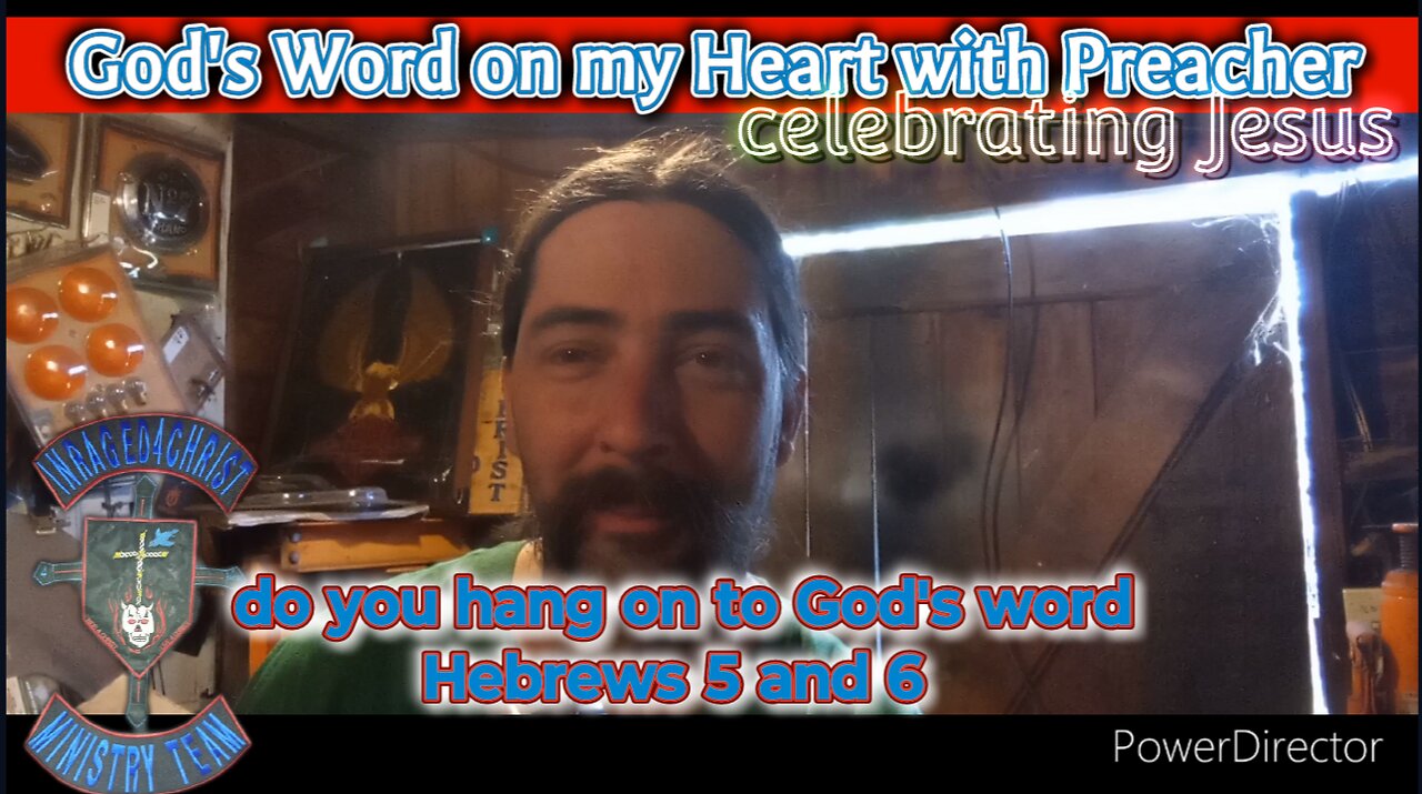 God's word on my heart with Preacher: do you hang on to God's word Hebrews 5 and 6