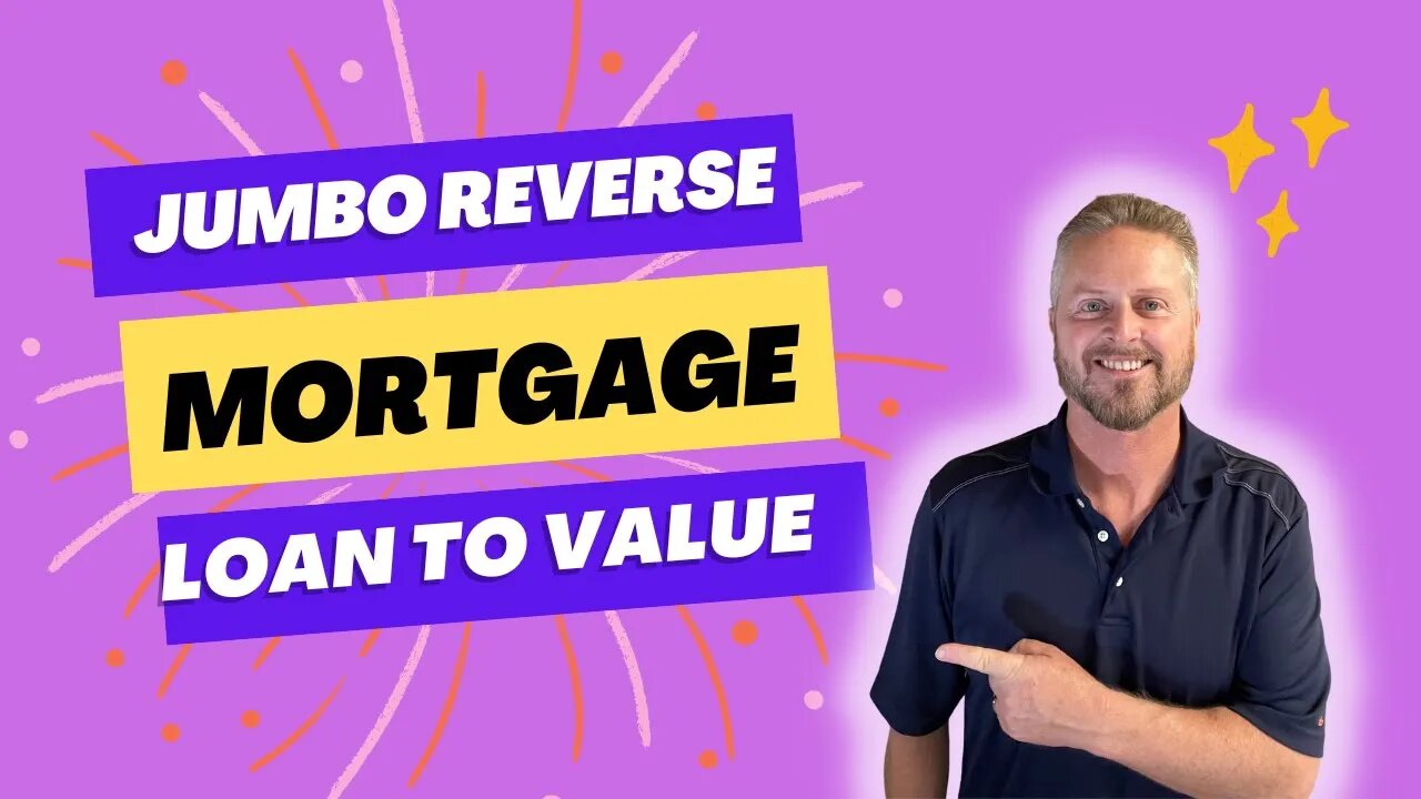 Jumbo Reverse Mortgage Loan to Value