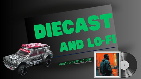 Diecast and Lo-fi Jams Showcase Session