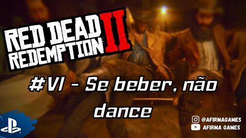 Red Dead Redemption 2 - #6, Se Beber...não dance, no PS4 (#269)