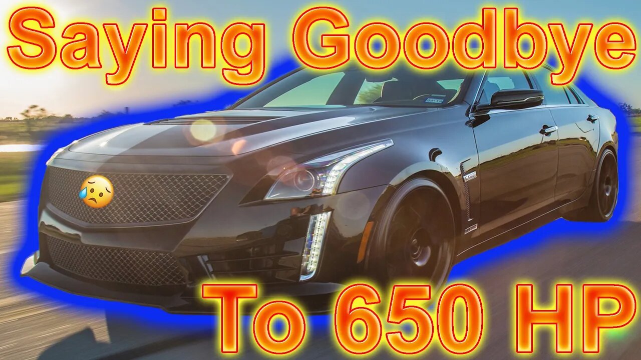 Saying Goodbye to My 650 Horsepower Cadillac CTS-V :(