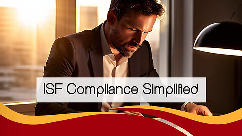 Customs Attorneys: Navigating ISF Compliance