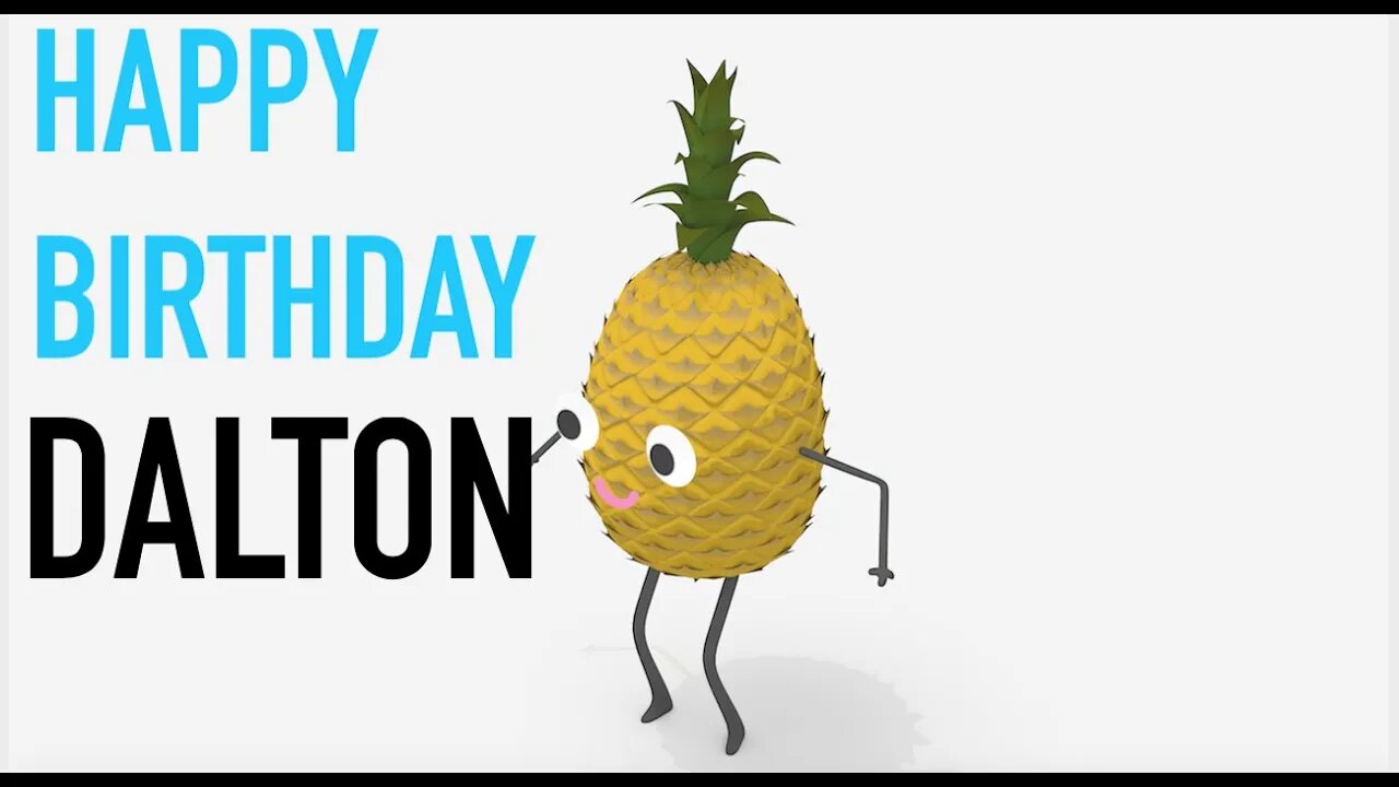 Happy Birthday DALTON! - PINEAPPLE Birthday Song