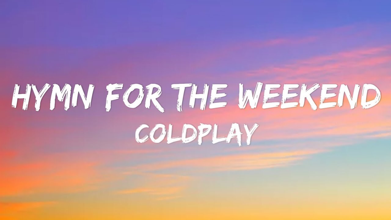 Hymn For The Weekend - Coldplay (Lyrics)