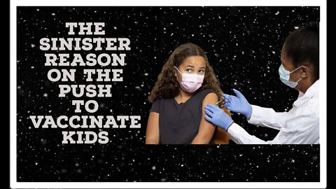 The sinister reason on the push to vaccinate kids