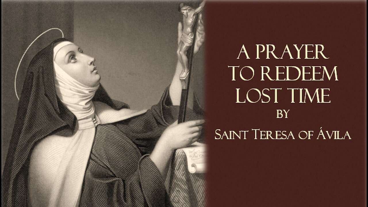 Prayer to Redeem Lost Time by Saint Teresa of Ávila