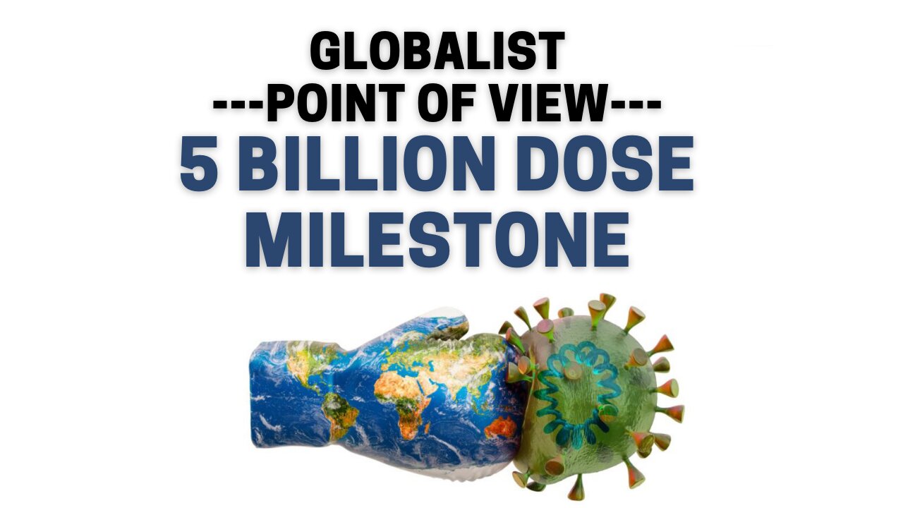 Globalist POV - 5 Billion Dose Milestone