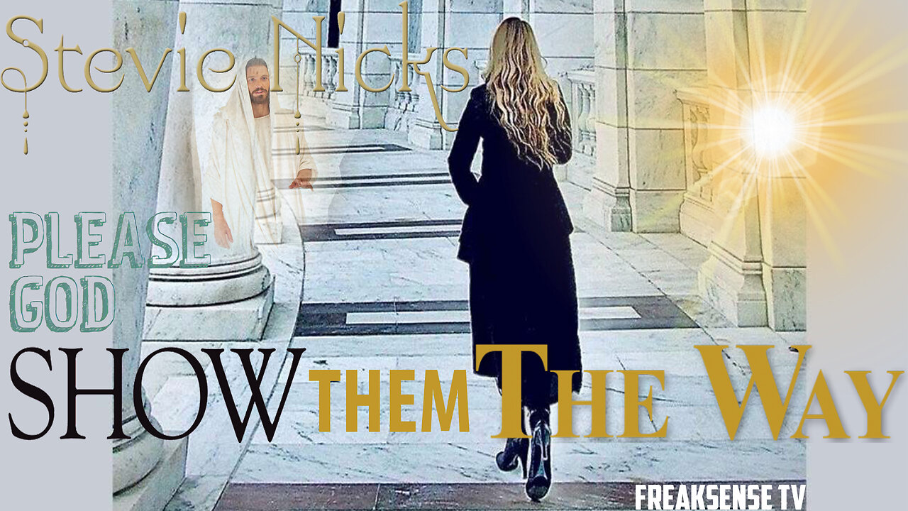 Show Them The Way by Stevie Nicks ~ The Great Awakening