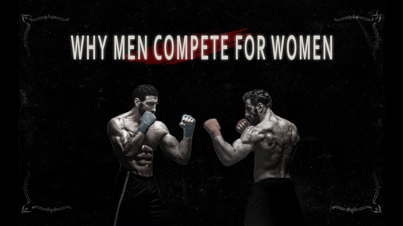 Why Men Compete For Women