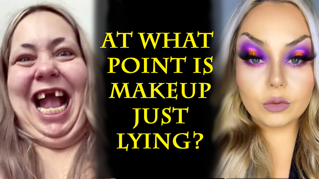 When does make-up go from enhancing to straight out lying?